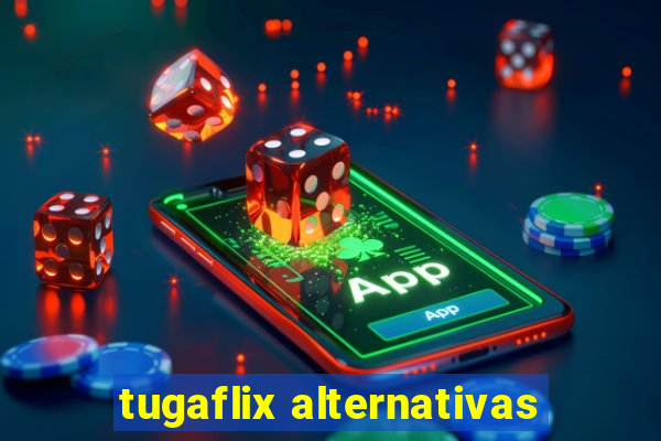 tugaflix alternativas